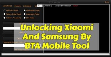 Unlocking Xiaomi And Samsung By BTA Mobile Tool
