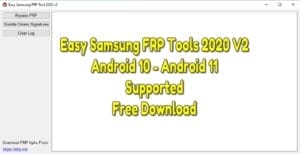 Easy Samsung FRP Tools 2020 V2 Android 10 – Android 11 Supported Free Download
