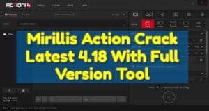 Mirillis action latest 4. 18 with full version tool 1 Mirillis action crack latest 4. 18 with full version tool