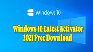 Windows 10 Latest Activator 2021 Free Download