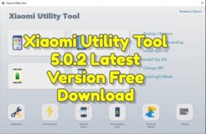Xiaomi utility tool 5. 0. 2 latest version free download 1 Xiaomi utility tool 5. 0. 2 latest version free download