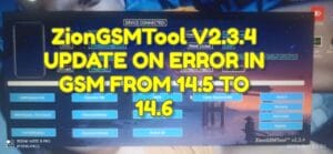 Ziongsmtool v2. 3. 4 update on error in gsm from 14. 5 to 14. 6