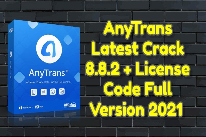 AnyTrans Latest Crack 8.8.2 + License Code Full Version 2021