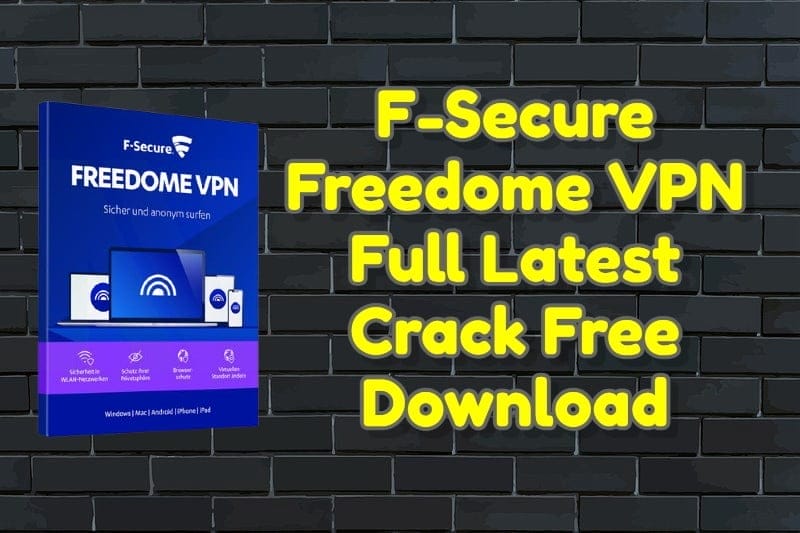 F-Secure Freedome VPN 2.42.736.0 Full Latest Crack Free Download