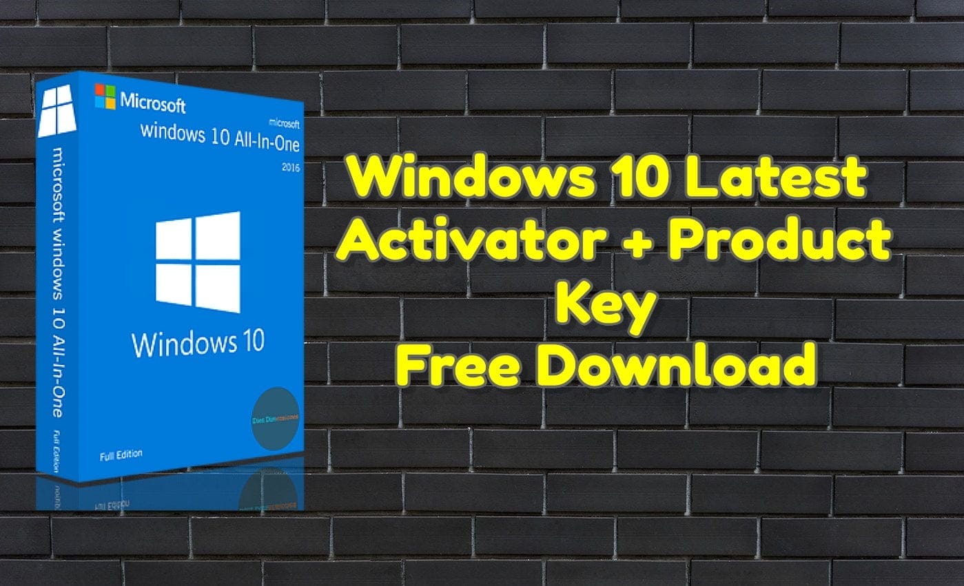 Windows 10 latest activator + product key free download