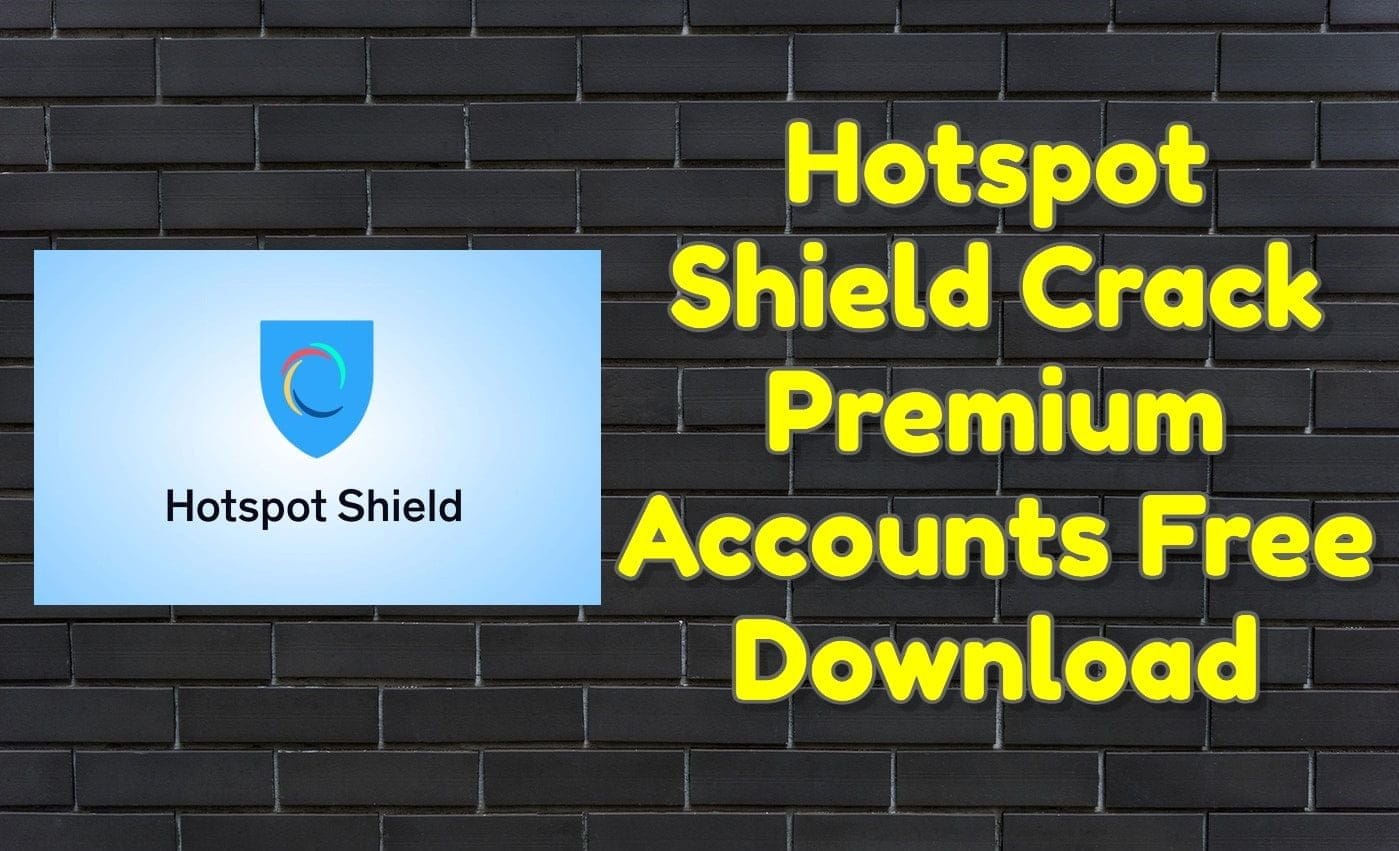 Hotspot shield 10. 18. 1 premium accounts free download 1 Hotspot shield crack 10. 18. 1 premium accounts free download