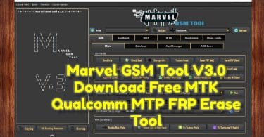 Marvel GSM Tool V3.0 Download Free MTK Qualcomm MTP FRP Erase Tool