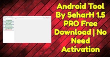 Android Tool By SeharH 1.5 PRO Free Download _ No Need Activation