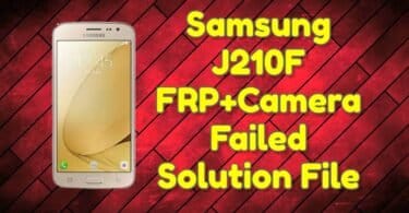Samsung j210f frp+camera failed solution file