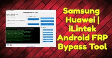 Samsung & huawei _ ilintek android frp bypass tool