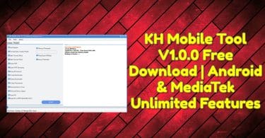 KH Mobile Tool V1.0.0 Free Download _ Android & MediaTek Unlimited Features