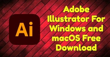 Adobe Illustrator For Windows and macOS Free Download