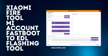 Xiaomi Fire Tool 2.0 | Mi Account Fastboot To EDL Auth Mobile Flashing Tool