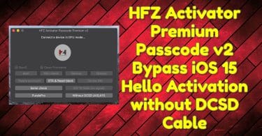 HFZ Activator Premium Passcode v2 Bypass iOS 15 Hello Activation without DCSD Cable