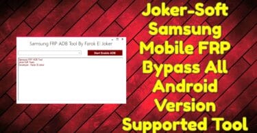 Joker-soft samsung mobile frp bypass all android version supported tool