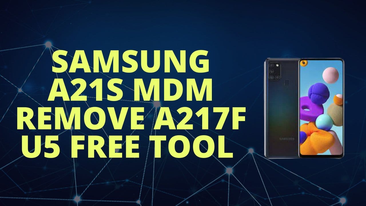 Samsung a21s mdm remove a217f u5 free tool Samsung a21s mdm remove a217f u5 free tool