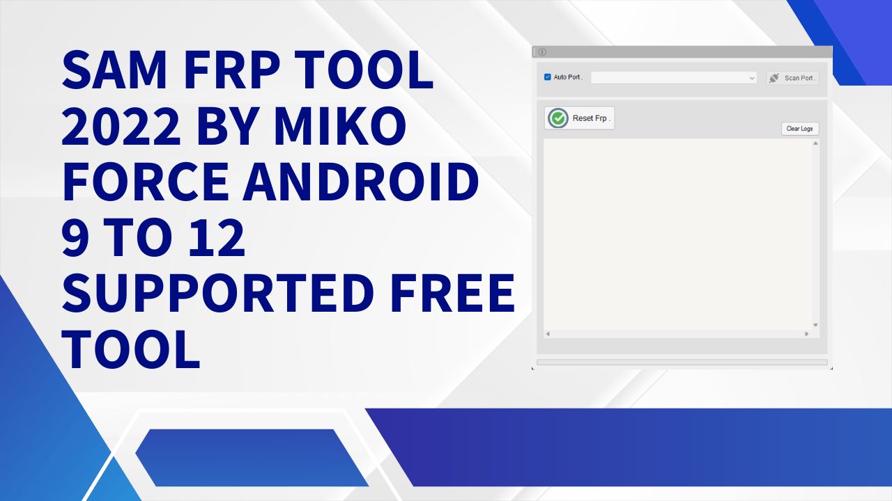 Sam frp tool 2022 by miko force android 9 to 12 supported free tool