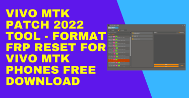 VIVO MTK Patch 2022 Tool Format & FRP Reset For Vivo MTK Phones Free Download