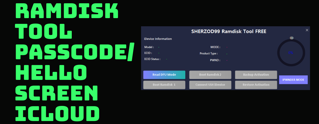 SHERZOD99 Ramdisk Tool Passcode Hello Screen ICloud Bypass Tool