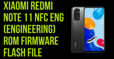 Xiaomi redmi note 11 nfc eng (engineering) rom firmware flash file