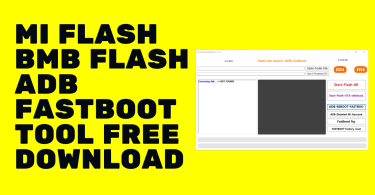 Mi Flash BMB Flash ADB Fastboot Tool Free Download