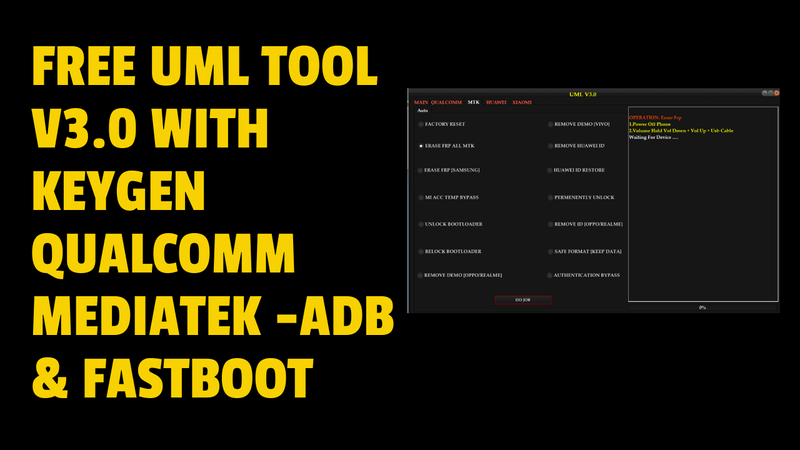 Free uml tool v3. 0 with keygen qualcomm - mediatek - adb & fastboot Uml tool v3. 0 with keygen | qualcomm - mediatek - adb & fastboot