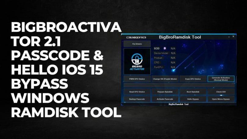 BigBroActivator 2.1 Passcode & Hello iOS 15 Bypass Windows RamDisk Tool