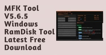 Mfk tool v5. 6. 5 windows ramdisk tool