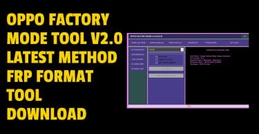 Oppo Factory Mode Tool V2.0 Latest FRP Format Tool Free Download