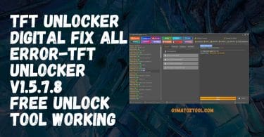 TFT Unlocker Digital Fix all error-TFT Unlocker v1.5.7.8 Free Unlock Tool Working