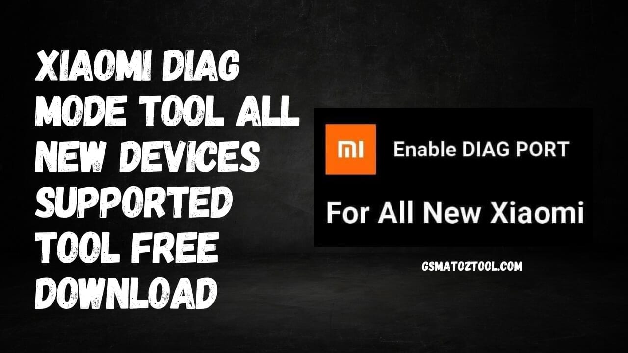 Xiaomi diag mode tool all new devices supported tool free download