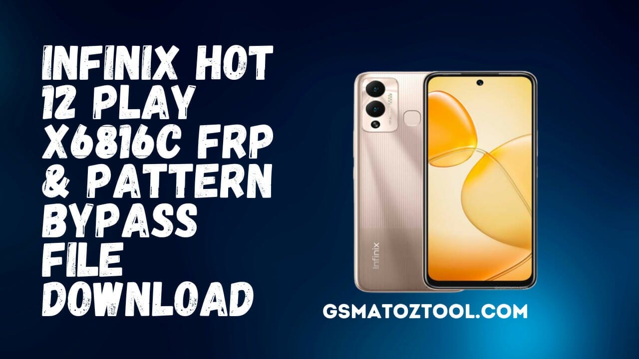 Infinix hot 12 play (x6816c) frp lock remove file download Infinix hot 12 play (x6816c) frp lock remove file download