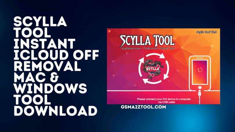Scylla Tool V3.0 Instant iCloud OFF Removal Latest Version Download