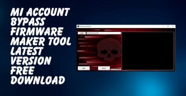 Mi Account Bypass Firmware Maker Tool Latest Version FREE Download
