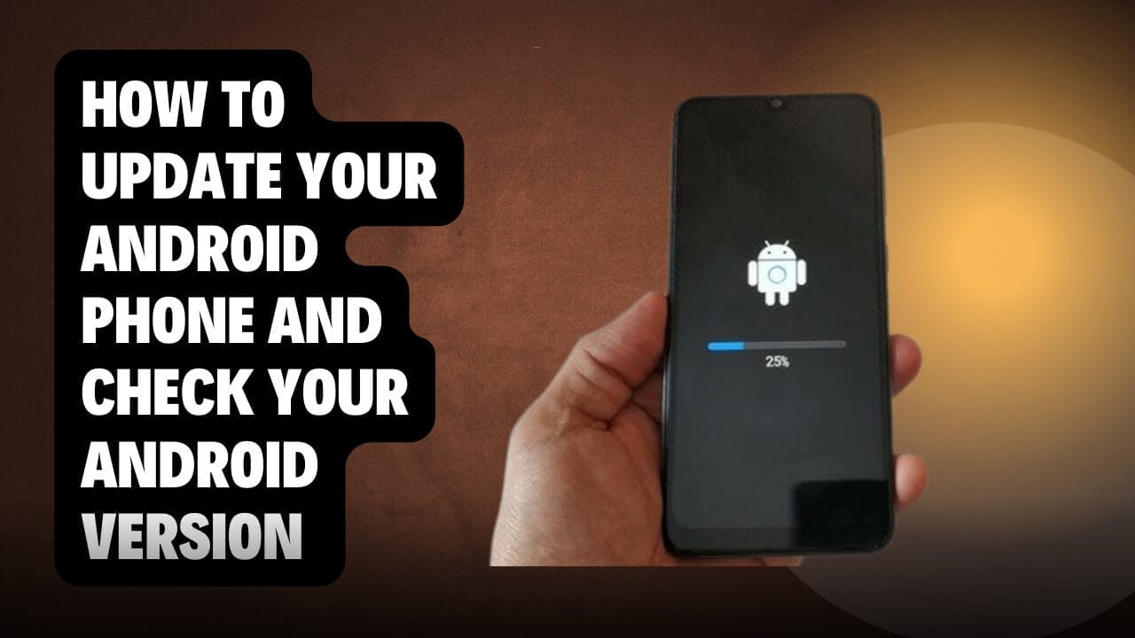 How to update your android phone and check your android version